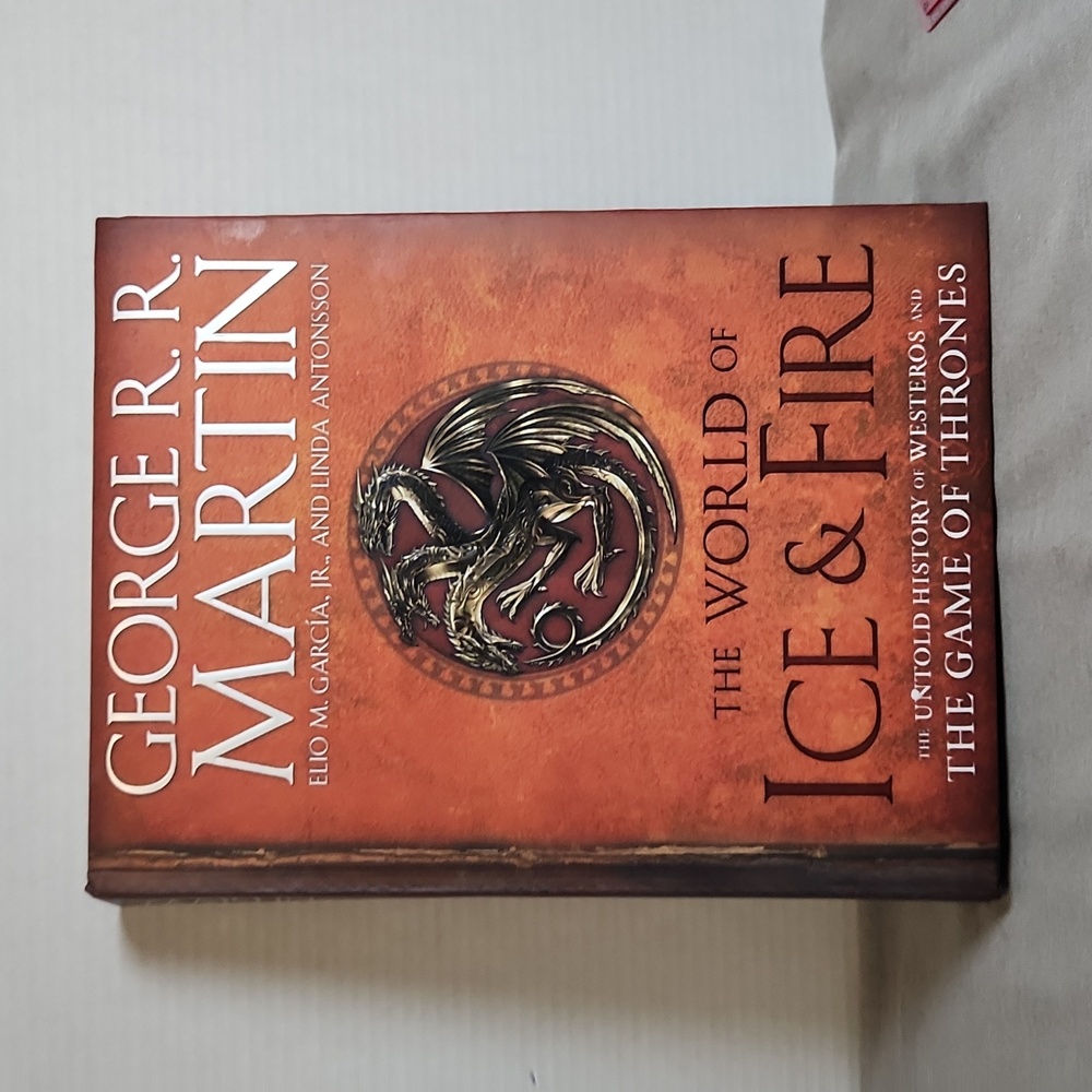 The World of Ice and Fire The Untold History of Westeros and the Game of Thrones